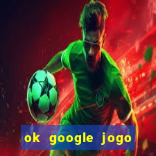 ok google jogo para ganhar dinheiro